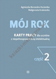 Mój rok Część 2 Karty pracy dla uczniów z niepełnosprawnością intelektualną