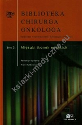 Biblioteka Chirurga Onkologa Tom 3 Mięsaki tkanek miękkich