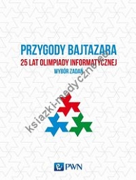 Przygody Bajtazara 25 lat Olimpiady Informatycznej