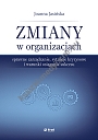 Zmiany w organizacjach.Sprawne zarządzanie, sytuacje kryzysowe i warunki osiągania sukcesu