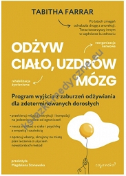 Odżyw ciało, uzdrów mózg – program wyjścia z zaburzeń odżywiania dla zdeterminowanych dorosłych