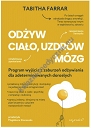Odżyw ciało, uzdrów mózg – program wyjścia z zaburzeń odżywiania dla zdeterminowanych dorosłych