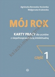 Mój rok Część 1 Karty pracy dla uczniów z niepełnosprawnością intelektualną