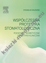 Współczesna protetyka stomatologiczna Podstawy teoretyczne i praktyka kliniczna