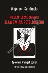 Niebezpieczne związki Sławomira Petelickiego
