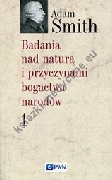 Badania nad naturą i przyczynami bogactwa narodów Tom 1