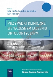 Przypadki kliniczne we wczesnym leczeniu ortodontycznym. Atlas kiedy, jak i dlaczego leczyć