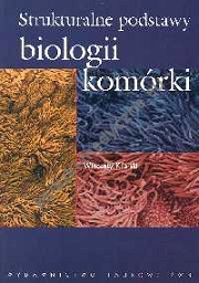 Strukturalne podstawy biologii komórki