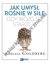 Jak umysł rośnie w siłę, gdy mózg się starzeje
