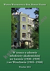 W trosce o zdrowie młodzieży akademickiej we Lwowie (1920–1939) i we Wrocławiu (1945–1948)