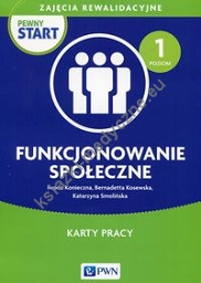 Pewny start Zajęcia rewalidacyjne Funkcjonowanie społeczne Karty pracy Poziom 1