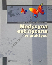 Medycyna estetyczna w praktyce Tom I