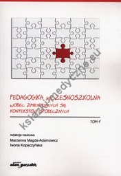 Pedagogika wczesnoszkolna wobec zmieniających się kontekstów społecznych Tom 1