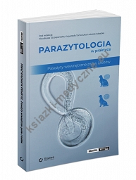 Parazytologia w praktyce. Pasożyty wewnętrzne psów i kotów