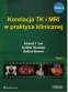 Korelacja TK i MRI w praktyce klinicznej tom 1